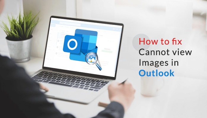 Tips & Tricks for Cannot View Images in Outlook